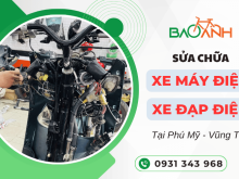 Địa chỉ sửa chữa xe máy điện, xe đạp điện Phú Mỹ - Vũng Tàu uy tín